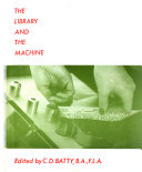 The library and the machine: selected papers and discussions from a study conference held at Nottingham, 19-22 April, 1966, on library applications of computers and data processing equipment;