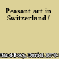 Peasant art in Switzerland /