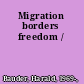 Migration borders freedom /