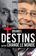 Les 100 + plus grands destins qui ont changé le monde /