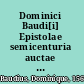 Dominici Baudi[i] Epistolae semicenturia auctae : lacunis aliquot suppletis ; accedunt eiusdem Orationes et libellus De foenore.