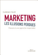 Marketing, les illusions perdues : passons à une approche respectable /