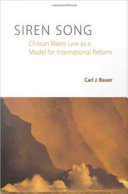 Siren song Chilean water law as a model for international reform /