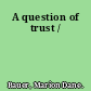 A question of trust /