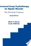 Structured group psychotherapy for bipolar disorder : the life goals program /