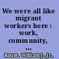 We were all like migrant workers here : work, community, and memory on California's Round Valley Reservation, 1850-1941 /