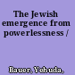 The Jewish emergence from powerlessness /