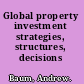 Global property investment strategies, structures, decisions /