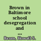 Brown in Baltimore school desegregation and the limits of liberalism /