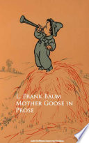 Mother Goose in Prose.