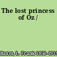 The lost princess of Oz /