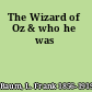 The Wizard of Oz & who he was