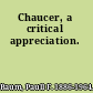 Chaucer, a critical appreciation.