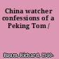 China watcher confessions of a Peking Tom /