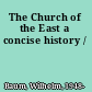 The Church of the East a concise history /