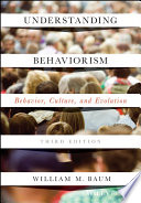 Understanding behaviorism : behavior, culture, and evolution /