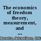 The economics of freedom theory, measurement, and policy implications /