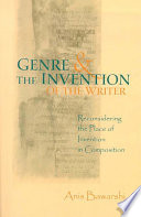 Genre And The Invention Of The Writer Reconsidering the Place of Invention in Composition /