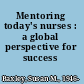 Mentoring today's nurses : a global perspective for success /