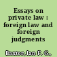 Essays on private law : foreign law and foreign judgments /