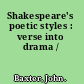 Shakespeare's poetic styles : verse into drama /