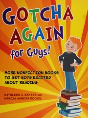 Gotcha again for guys! : more nonfiction books to get boys excited about reading /