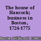 The house of Hancock; business in Boston, 1724-1775 /