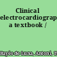 Clinical electrocardiography a textbook /