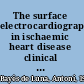 The surface electrocardiography in ischaemic heart disease clinical and imaging correlations and prognostic implications /