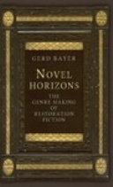 Novel horizons : the genre making of restoration fiction /