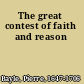 The great contest of faith and reason