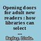 Opening doors for adult new readers : how libraries can select materials and establish collections /