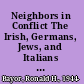 Neighbors in Conflict The Irish, Germans, Jews, and Italians of New York City, 1929-1941 /