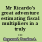 Mr Ricardo's great adventure estimating fiscal multipliers in a truly intertemporal model /