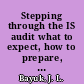 Stepping through the IS audit what to expect, how to prepare, second edition /