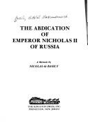 The abdication of Emperor Nicholas II of Russia : a memoir /
