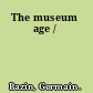 The museum age /