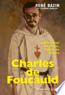 Charles de Foucauld : explorateur du Maroc, ermite au Sahara /