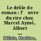 Le drôle de roman : l'œuvre du rire chez Marcel Aymé, Albert Cohen et Raymond Queneau /