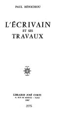 L'Écrivain et ses travaux.