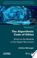 The algorithmic code of ethics : ethics at the bedside of the digital revolution /