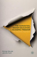 The humanities, higher education, and academic freedom : three necessary arguments /