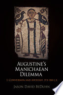 Augustine's Manichaean dilemma.