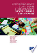 Guide pour le développement et la mise en œuvre de curriculums pour une education plurilingue et interculturelle /
