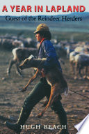 A year in Lapland : guest of the reindeer herders /