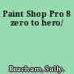 Paint Shop Pro 8 zero to hero/