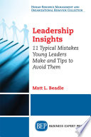 Leadership insights : 11 typical mistakes young leaders make and tips to avoid them /