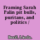 Framing Sarah Palin pit bulls, puritans, and politics /