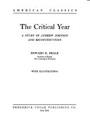 The critical year ; a study of Andrew Johnson and reconstruction.