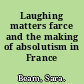 Laughing matters farce and the making of absolutism in France /